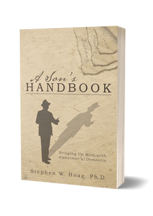 A Son’s Handbook: Bringing up Mom with Alzheimer’s/Dementia