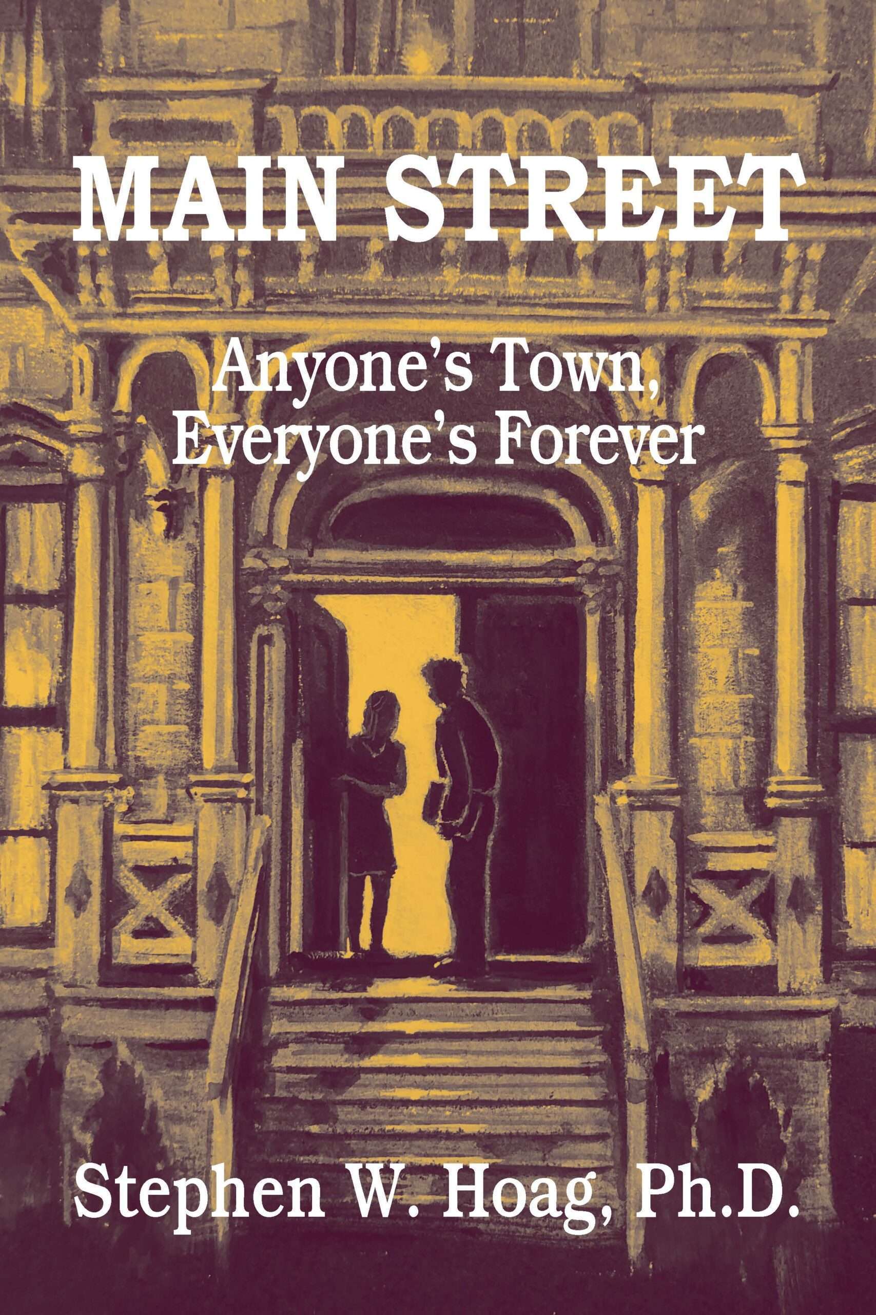 Main Street Stephen W. Hoag Ph.D. Author, Educator